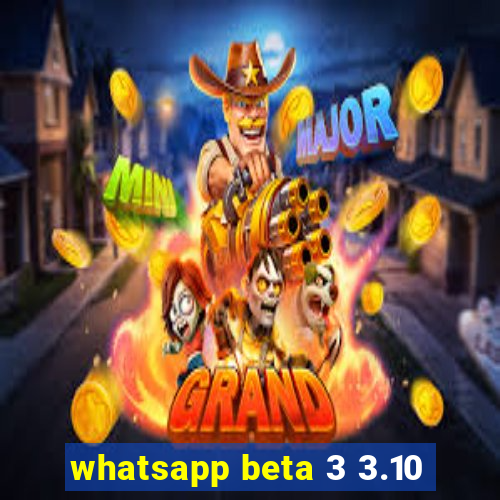 whatsapp beta 3 3.10